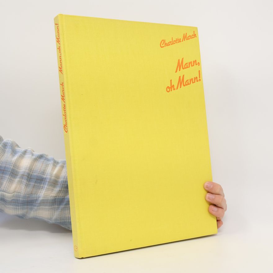 Charlotte March Mann, oh Mann! Ein Vorschlag zur Emanzipierung des attraktiven Mannes.