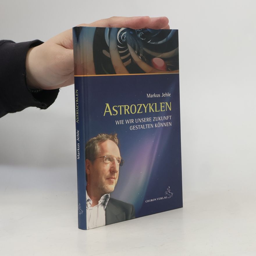 Markus Jehle Astrozyklen - wie wir unsere Zukunft gestalten können ; die bedeutsamen Planetenkonstellationen des kommenden Jahrzehnts