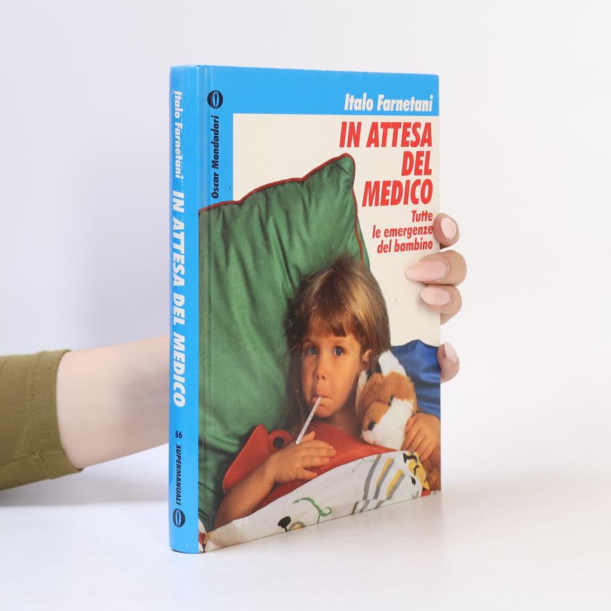 Italo Farnetani Oscar manuali - 86: In attesa del medico. Tutte le emergenze del bambino