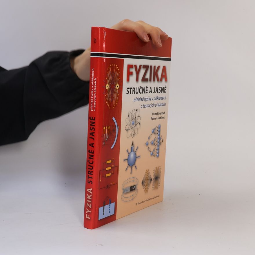 Roman Kubínek Fyzika stručně a jasně : přehled fyziky v příkladech a textových otázkách