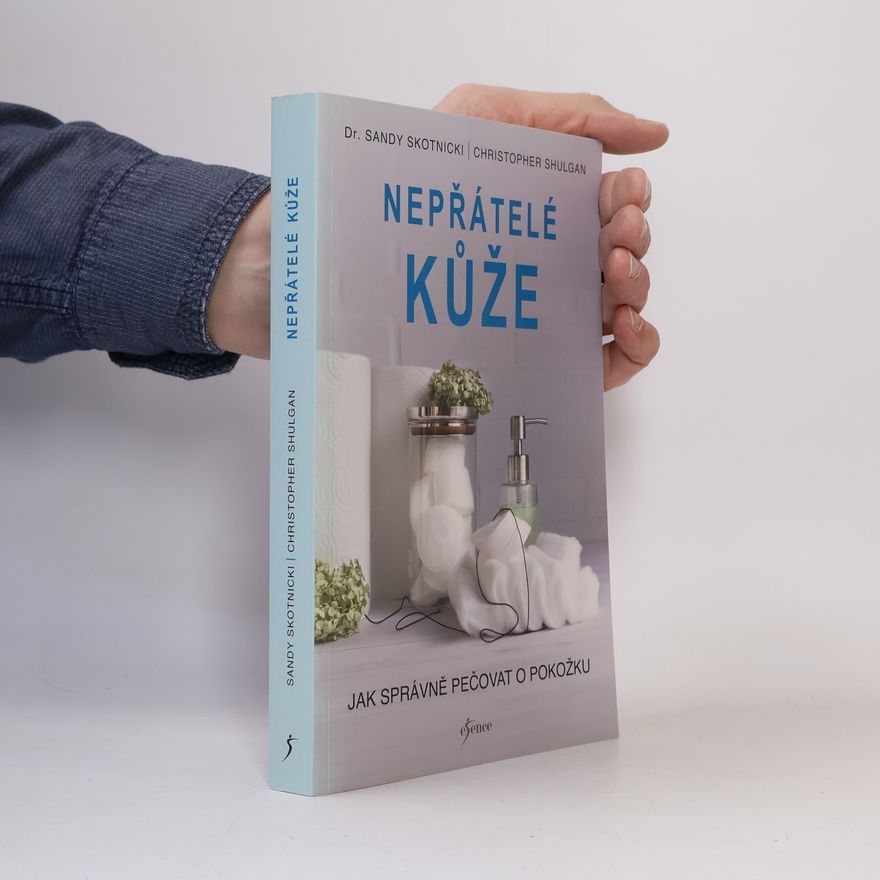 Sandy Skotnicki Nepřátelé kůže. Jak správně pečovat o pokožku