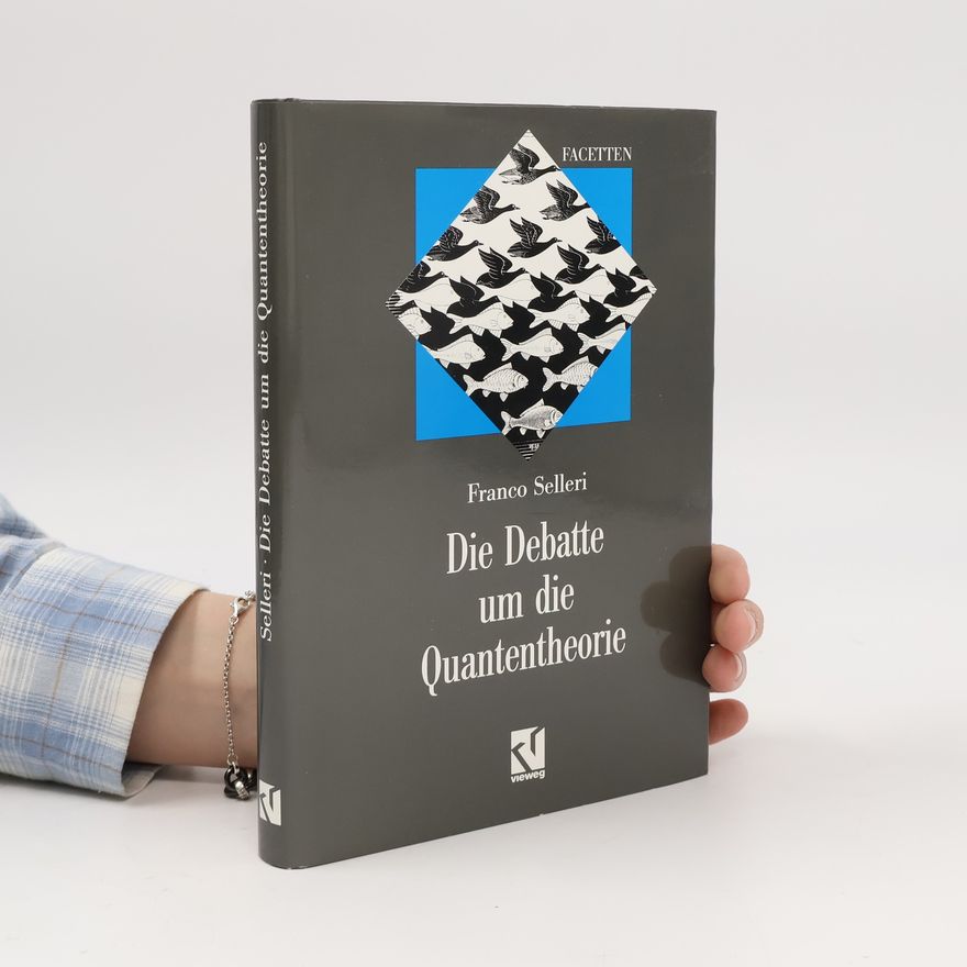 Franco Selleri Die Debatte um die Quantentheorie