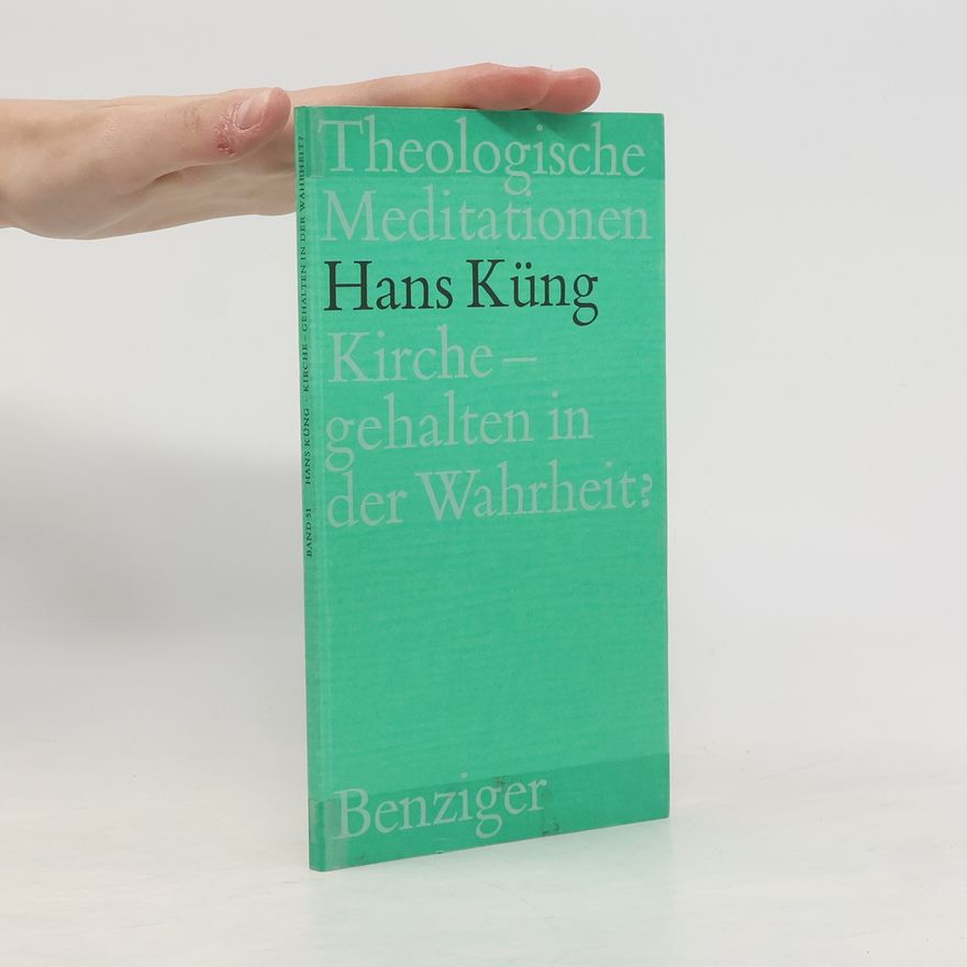 Hans Küng Kirche, gehalten in der Wahrheit?