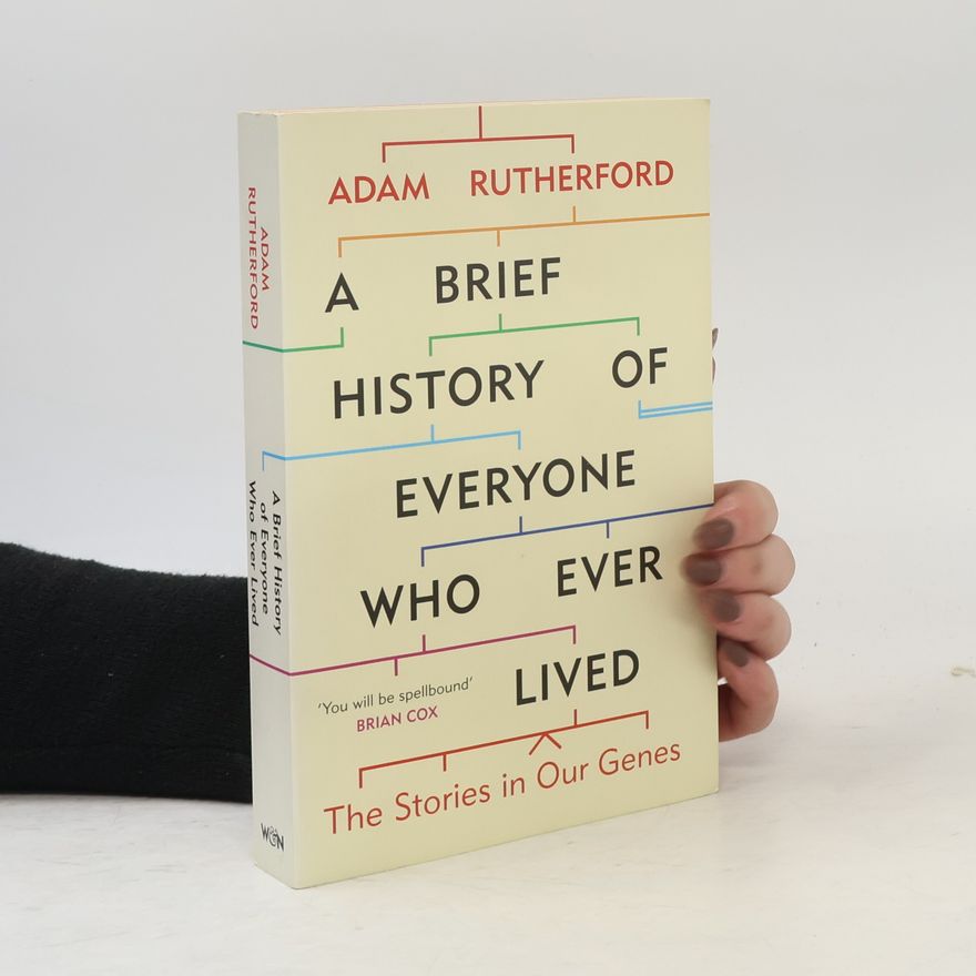 Adam Rutherford A brief histøry of everyone who ever lived : the stories in our genes