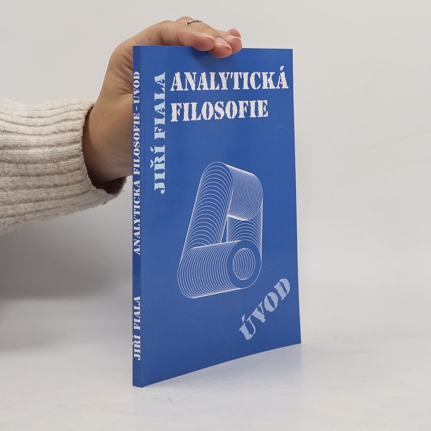 Jiří Fiala Analytická filosofie. Úvod
