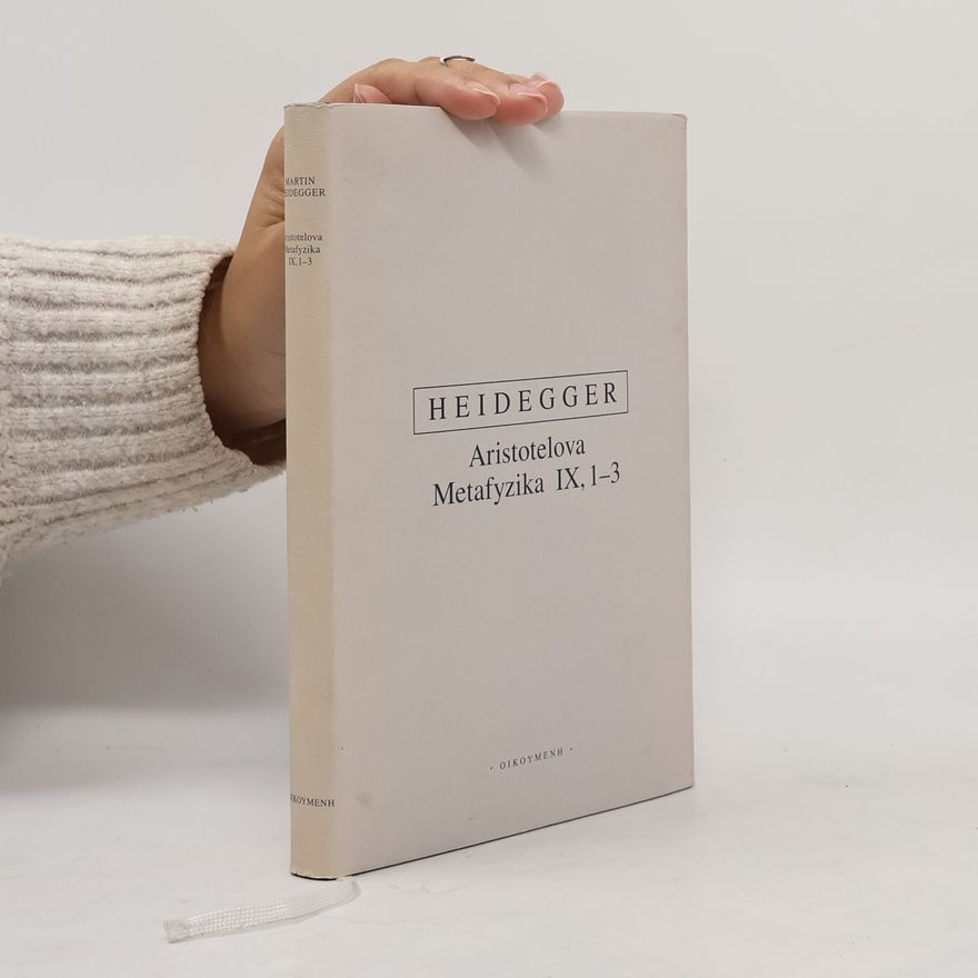 Martin Heidegger Aristotelova Metafyzika IX, 1-3 O bytí a skutečnosti síly