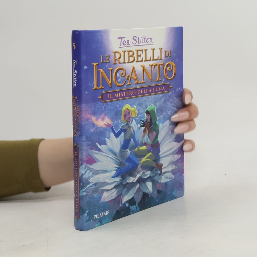Tea Stilton Le ribelli di Incanto - 5: Il mistero della luna
