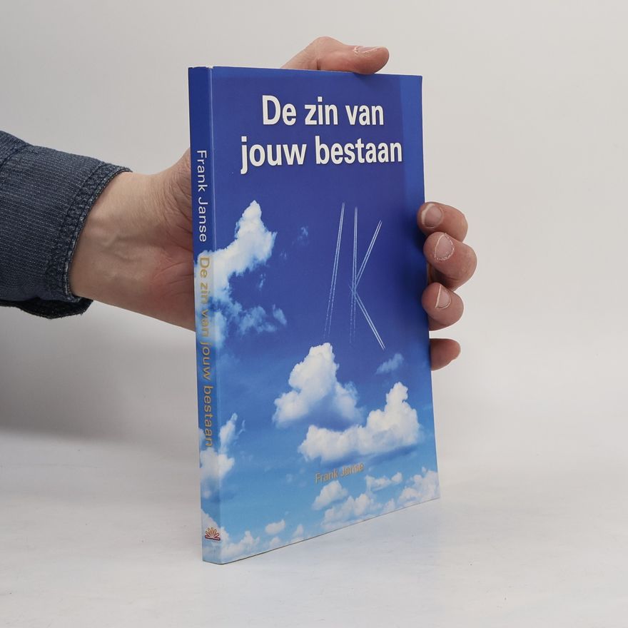 Frank Janse De zin van jouw bestaan