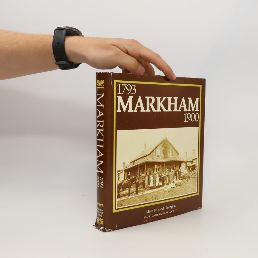Committee for the History of Markham Township Markham, 1793-1900