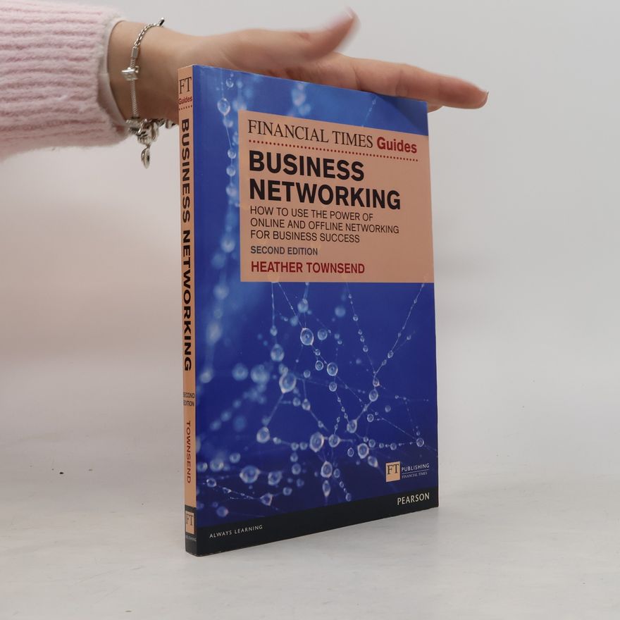 Heather Townsend The Financial Times Guide to Business Networking