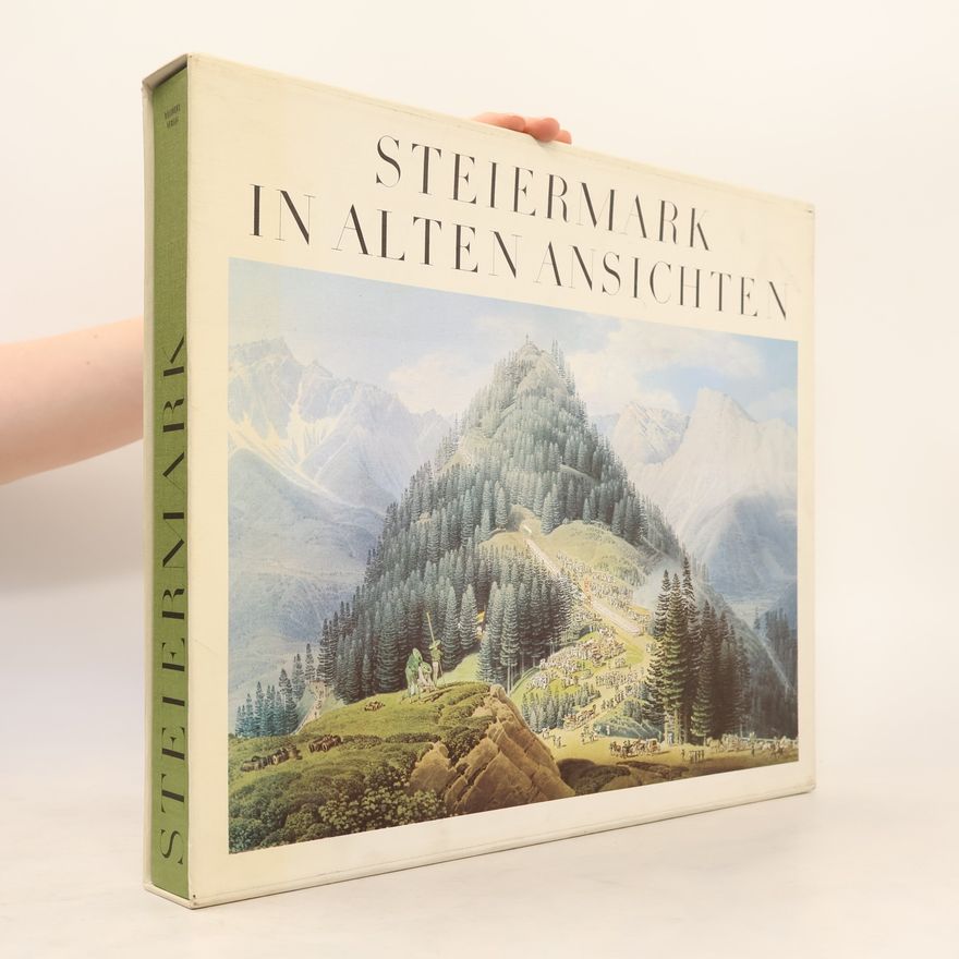Wilfried Skreiner Österreich in alten Ansichten - 7: Steiermark in alten Ansichten