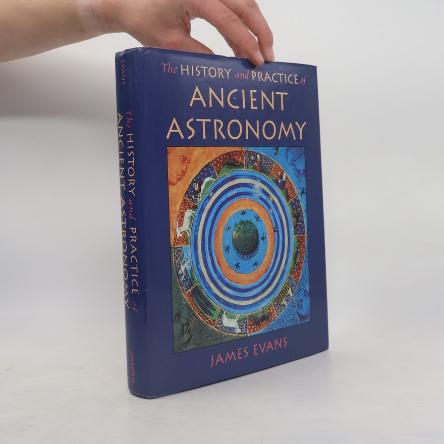 James Evans The History and Practice of Ancient Astronomy