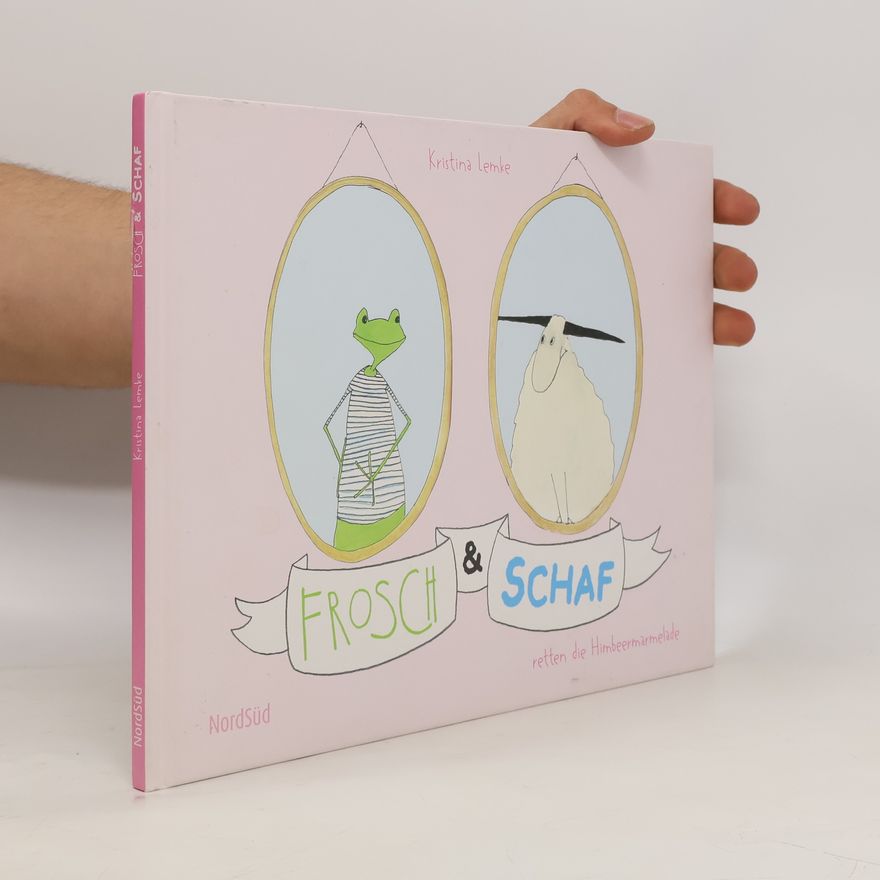 Kristina Lemke Frosch & Schaf retten die Himbeermarmelade