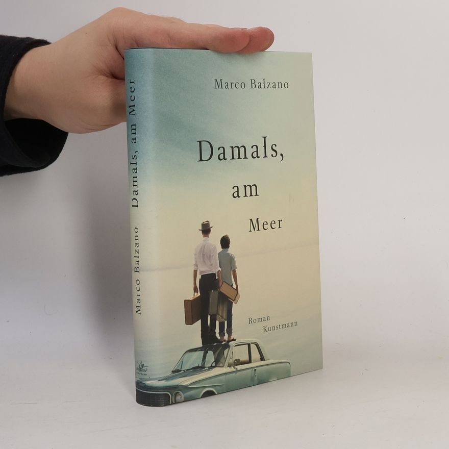 Marco Balzano Damals, am Meer