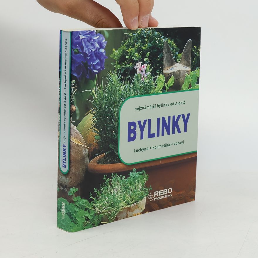 Václav Větvička Bylinky. Nejznámější bylinky od A do Z. Kuchyně, kosmetika, zdraví