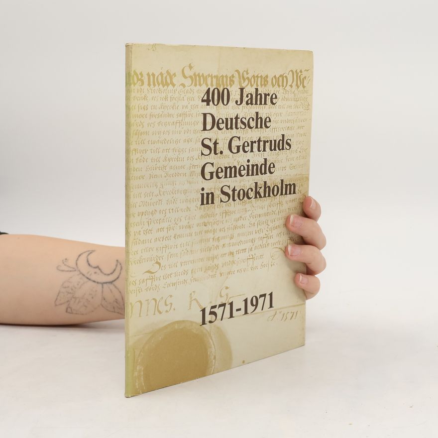 Emil Schieche 400 Jahre Deutsche St. Gertruds Gemeinde in Stockholm 1571-1971