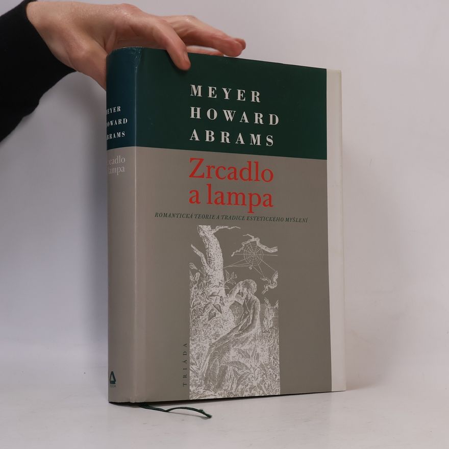 Meyer Howard Abrams Zrcadlo a lampa: Romantická teorie a tradice estetického myšlení