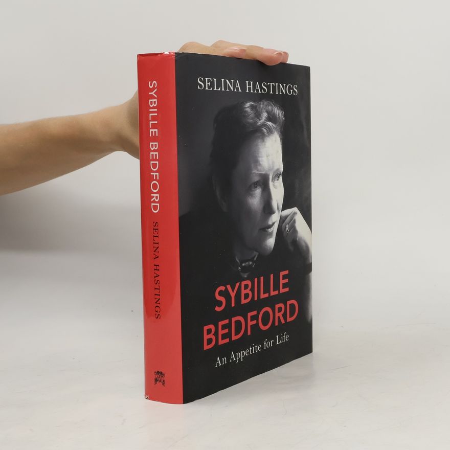 Selina Hastings Sybille Bedford : An Appetite for Life