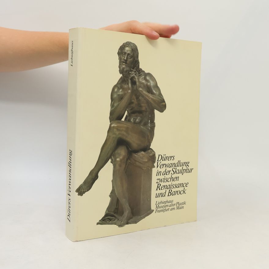 Autorenkollektiv Dürers Verwandlung in der Skulptur zwischen Renaissance und Barock