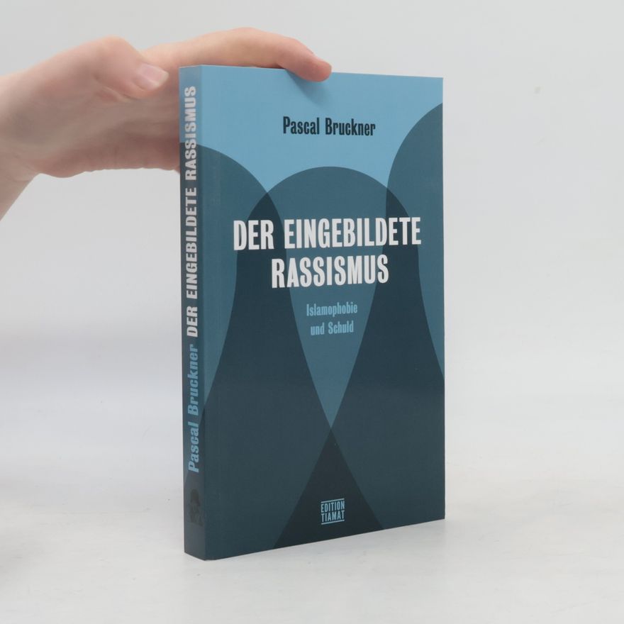 Pascal Bruckner Der eingebildete Rassismus