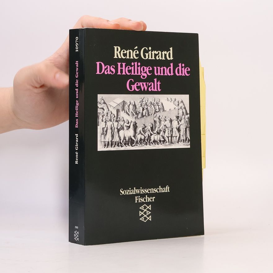 René Girard Das Heilige und die Gewalt