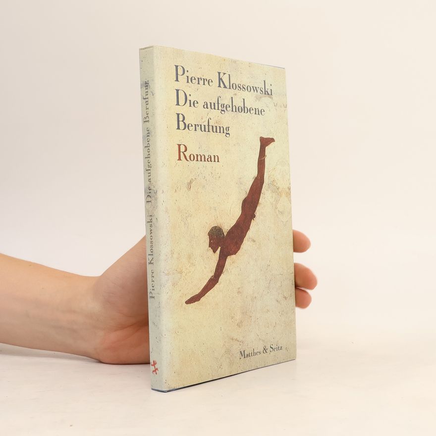 Pierre Klossowski Die aufgehobene Berufung. Roman