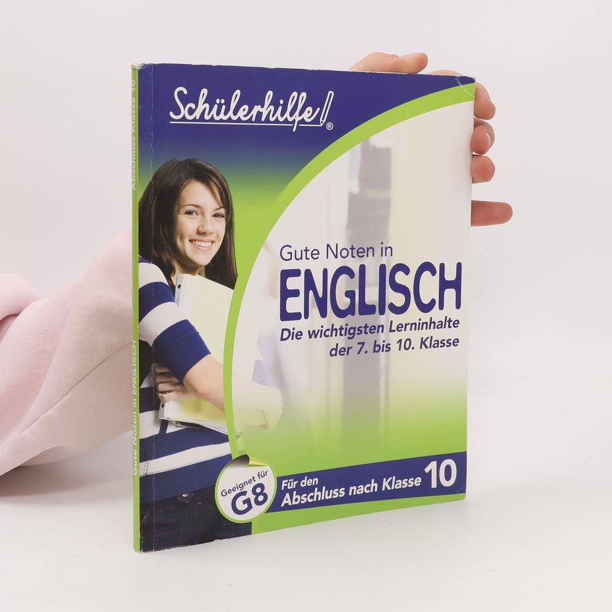 Various authors Gute Noten in English. Die wichtigsten Lerninhalte der 7. bis 10. Klasse