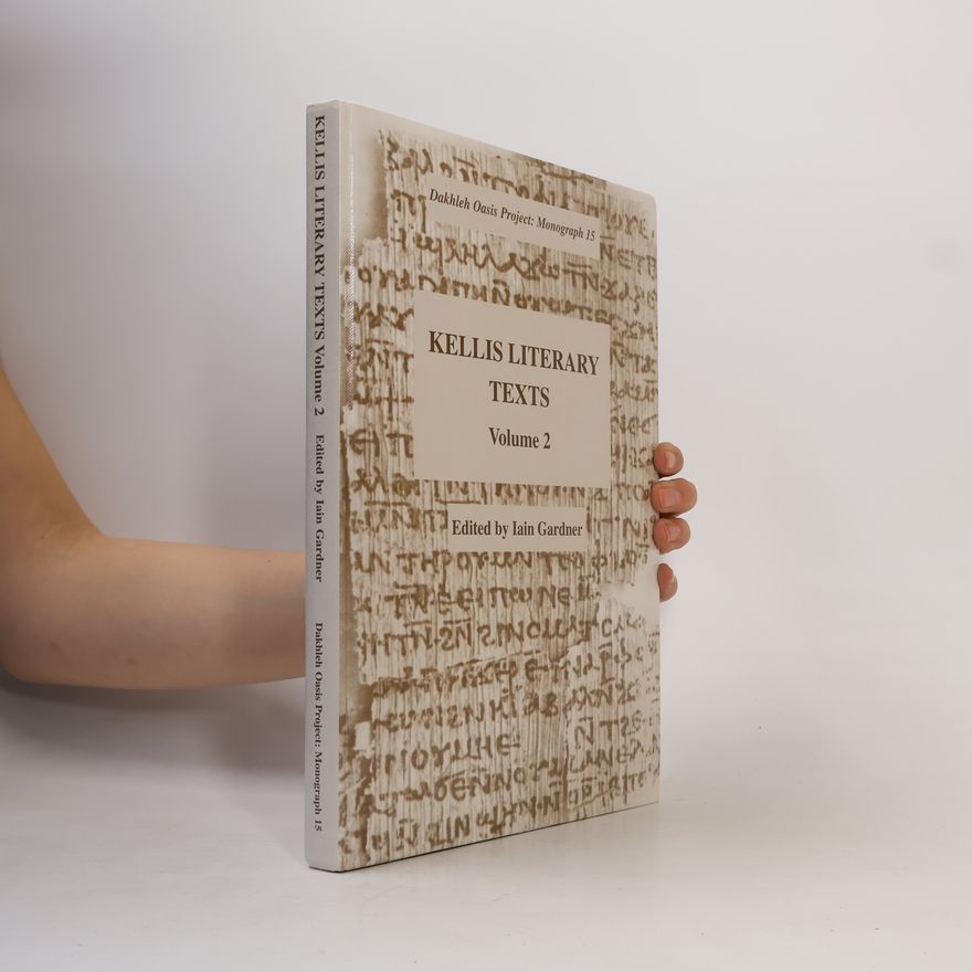 Iain Gardner Dakhleh Oasis Project Monograph 15 - 2: Kellis Literary Texts