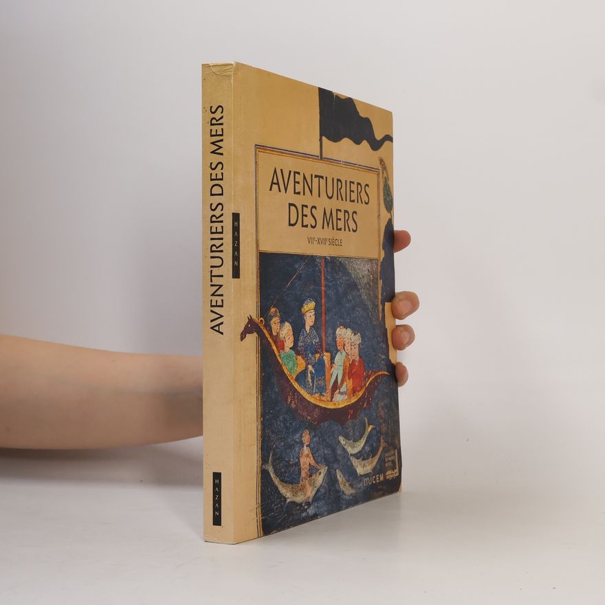 Anne-Alexandra Joyard Aventuriers des mers. VIIe-XVIIe siècle. Catalogue d'exposition