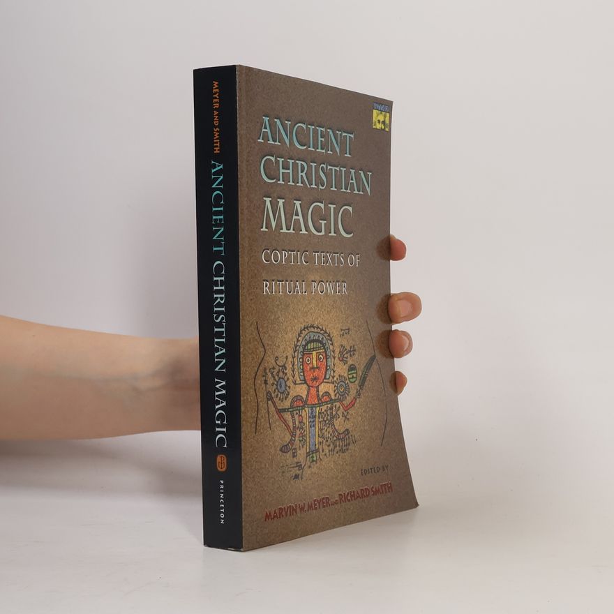 Marvin W. Meyer Ancient Christian Magic