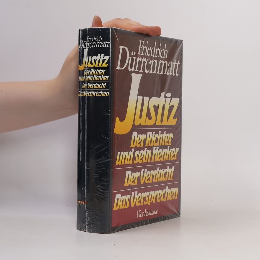 Friedrich Dürrenmatt Justiz. Der Richter und sein Henker. Der Verdacht. Das Versprechen