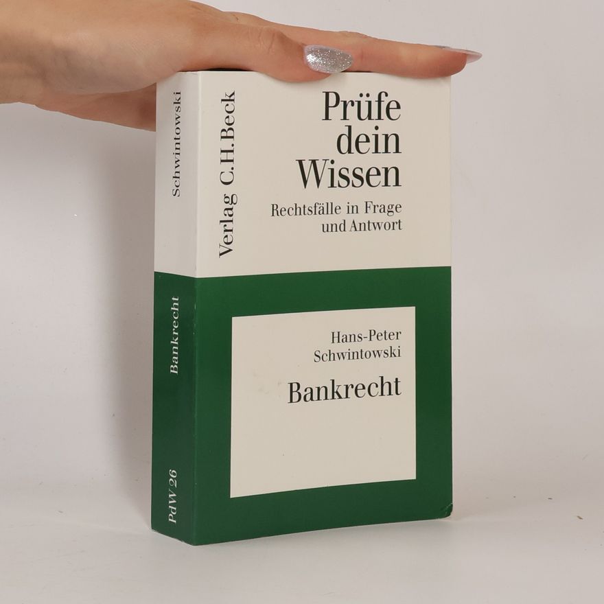 Hans-Peter Schintowski Prüfe dein Wissen: Rechtsfälle in Frage und Antwort - 26: Bankrecht