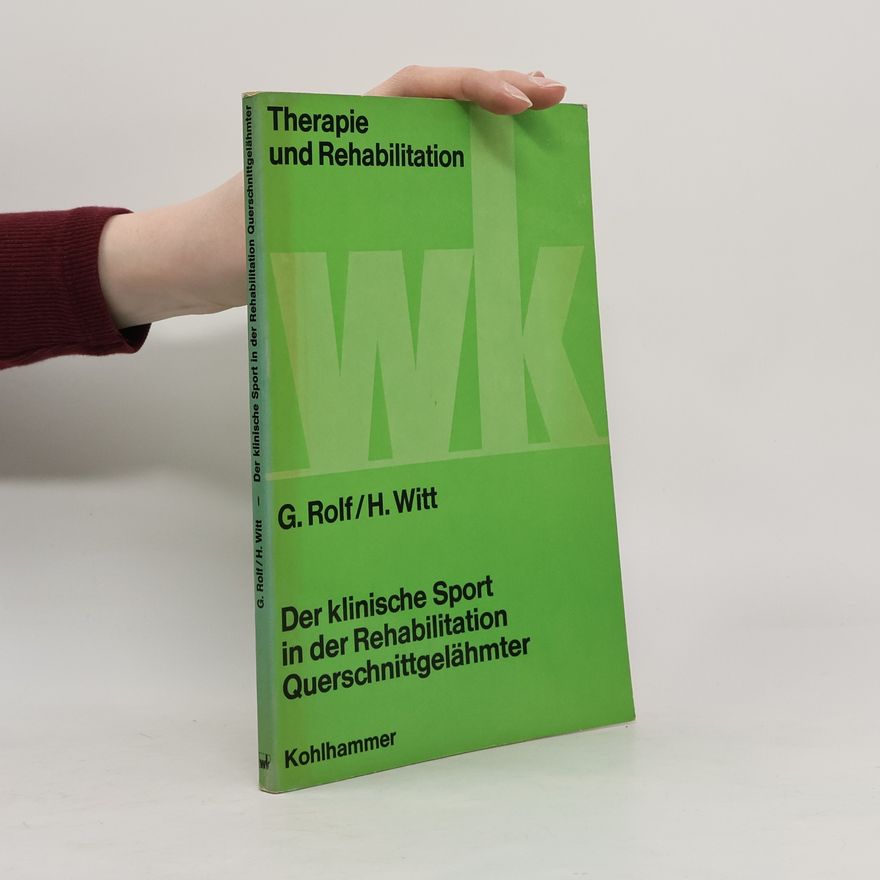 Gisela Rolf Therapie und Rehabilitation: Der klinische Sport in der Rehabilitation Querschnittgelähmter