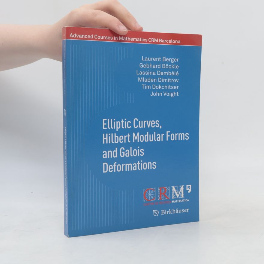 Mladen Dimitrov Advanced Courses in Mathematics CRM Barcelona: Elliptic Curves, Hilbert Modular Forms and Galois Deformations