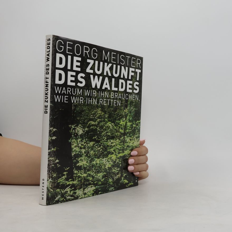 Georg Meister Die Zukunft des Waldes