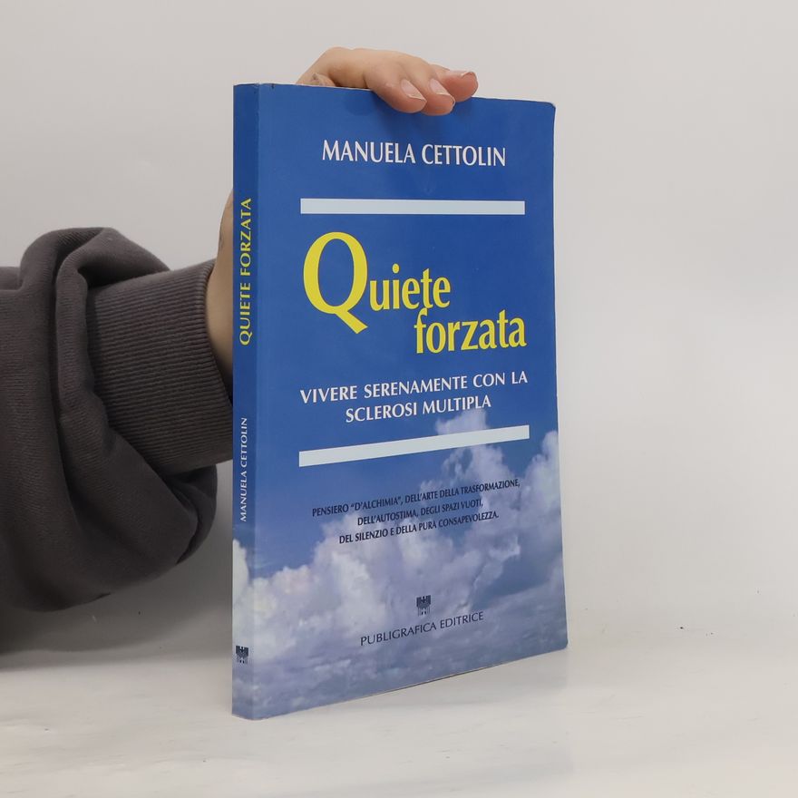 Manuela Cettolin Quiete forzata: Vivere serenamente con la sclerosi multipla