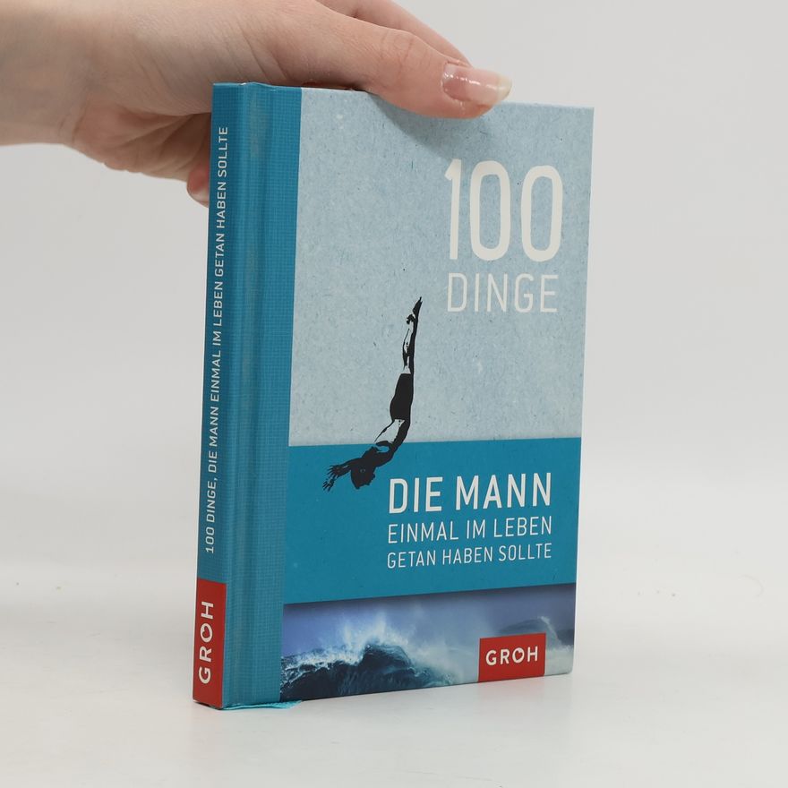 Michael Fenske 100 Dinge, die Mann einmal im Leben getan haben sollte