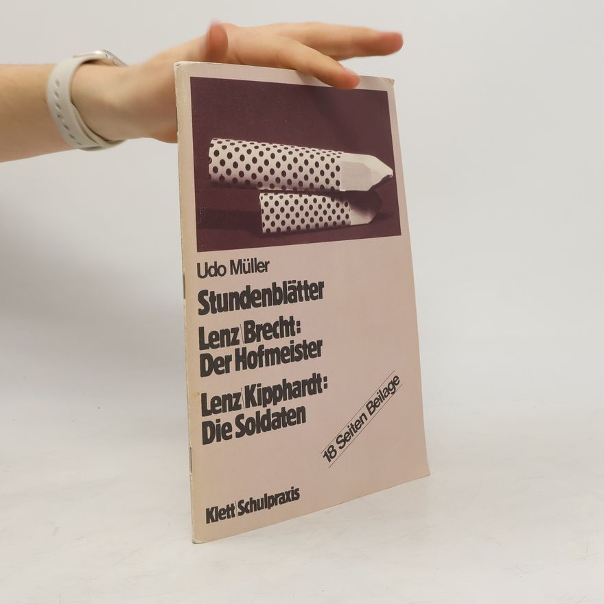 Udo Müller Stundenblätter. Lenz Brecht :Der Hofmeister. Lenz Kipphardt: Die Soldaten