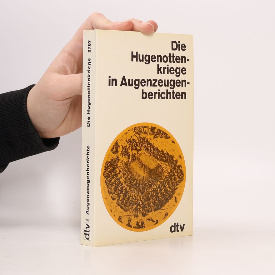 Julien Coudy Die Hugenottenkriege in Augenzeugenberichten