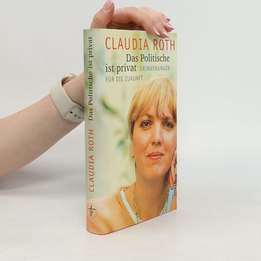 Claudia Roth Das Politische ist privat