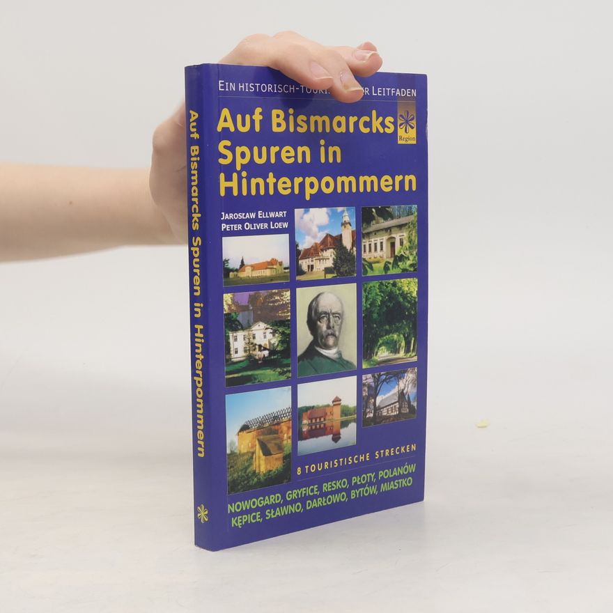 Jaroslaw Ellwart Auf Bismarcks Spuren in Hinterpommern
