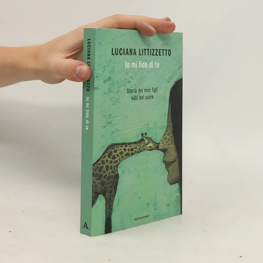Io mi fido di te. Storia dei miei figli nati dal cuore | Luciana Littizzetto | Italian | Book