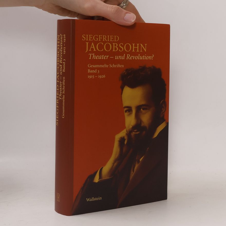 Siegfried Jacobsohn Theater – und Revolution? 3