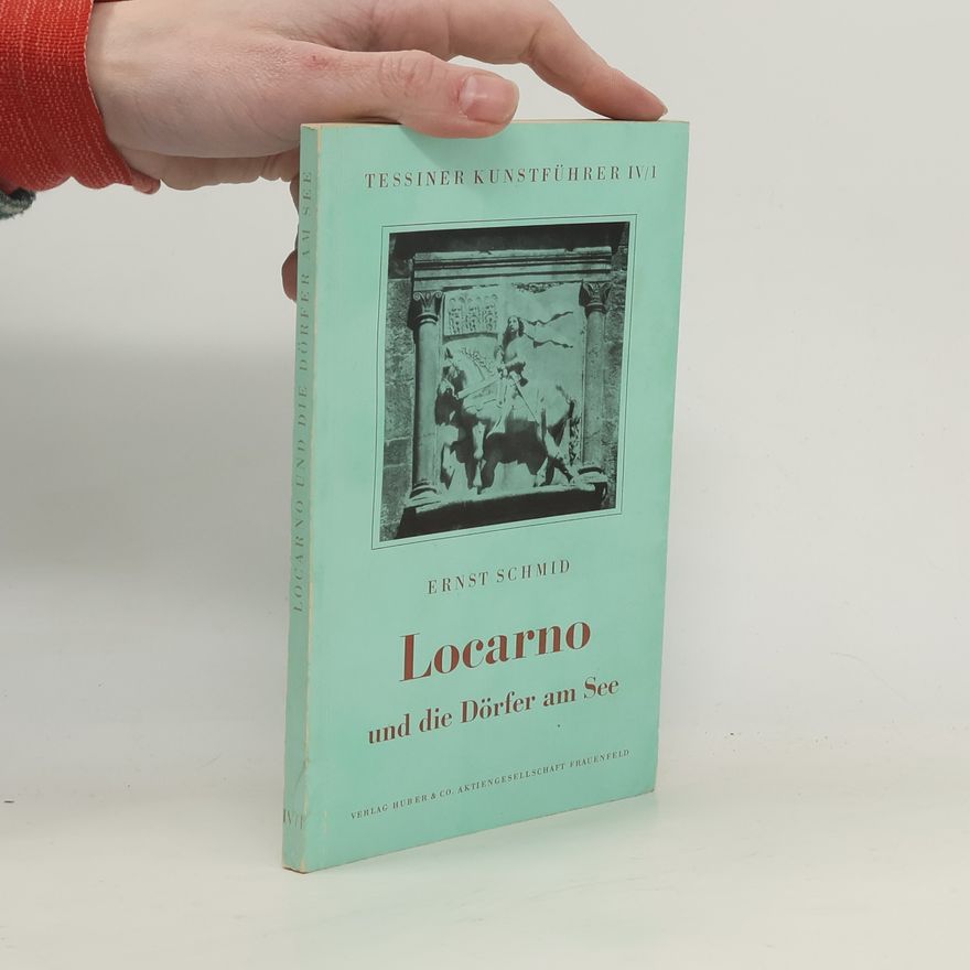 Ernst Schmid Locarno und die Dörfer am See