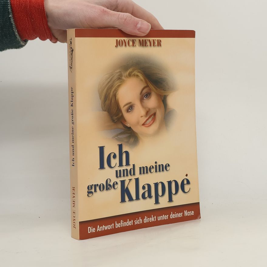 Joyce Meyer Ich und meine große Klappe