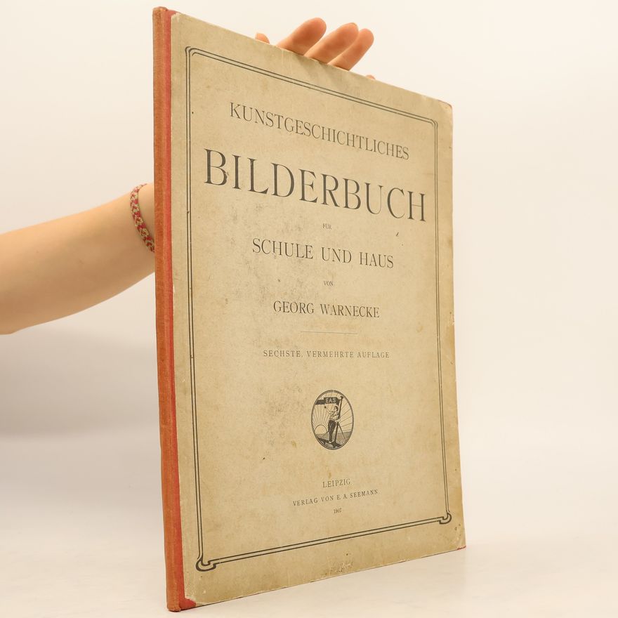 Georg Warnecke Kunstgeschichtliches Bilderbuch für Schule und Haus