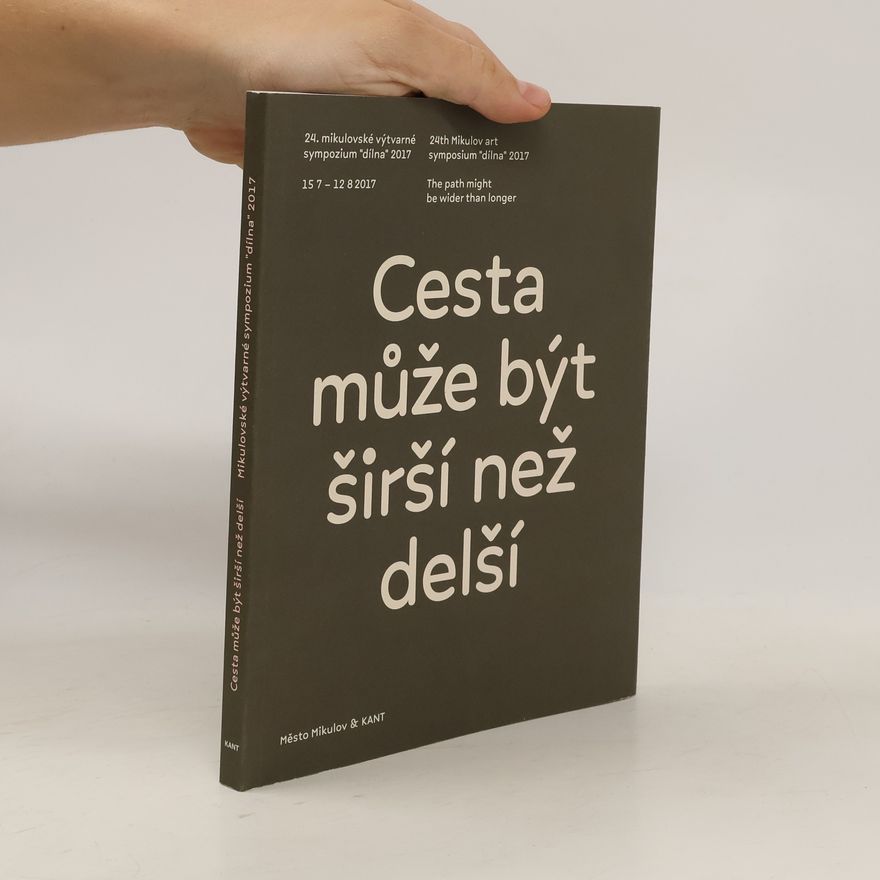 Denisa Kujelová 24. Mikulovské výtvarné sympozium "Dílna" 2017: Cesta může být širší než delší
