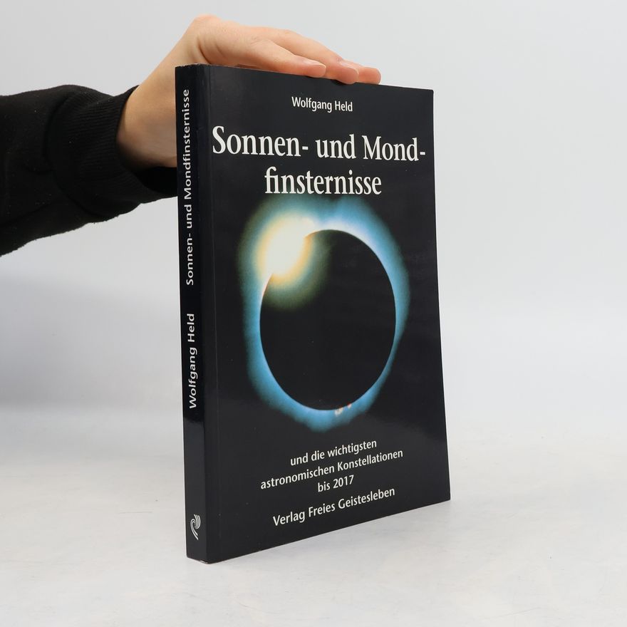 Wolfgang Held Sonnen- und Mondfinsternisse und die wichtigsten astronomischen Konstellationen bis 2017