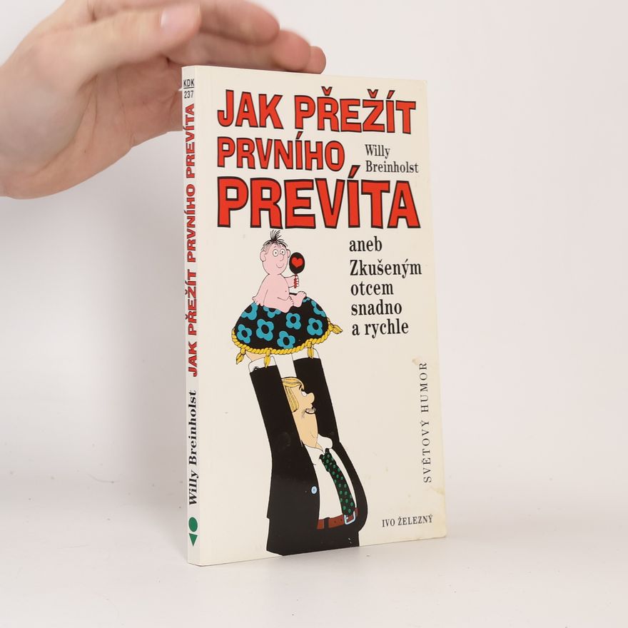 Willy Breinholst Jak přežít prvního prevíta aneb Zkušeným otcem snadno a rychle