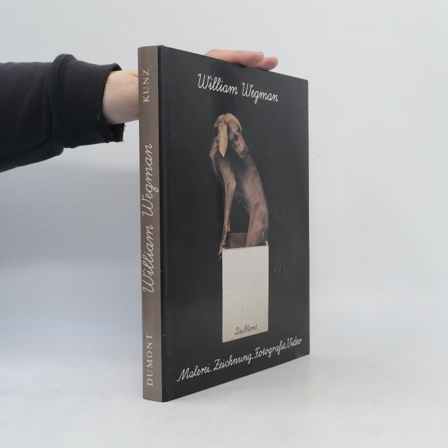 William Wegman Malerei, Zeichnung, Fotografie, Video